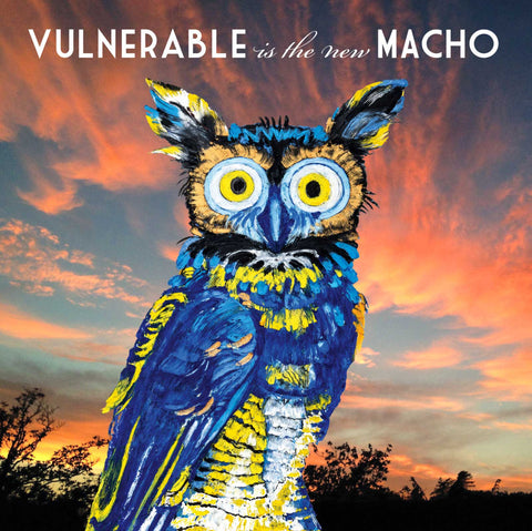 "Vulnerable is the New Macho" (Owl #1)